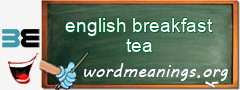 WordMeaning blackboard for english breakfast tea